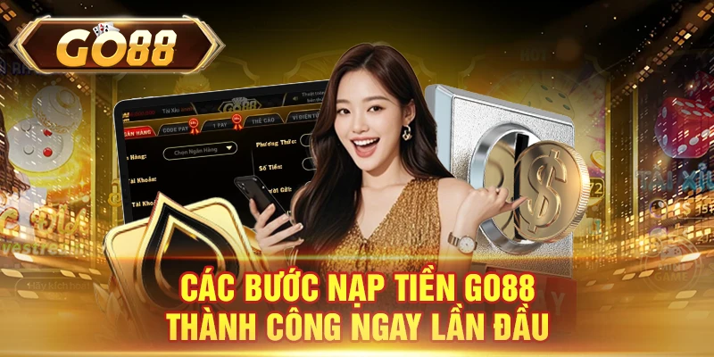 Các bước nạp tiền GO88 thành công ngay lần đầu