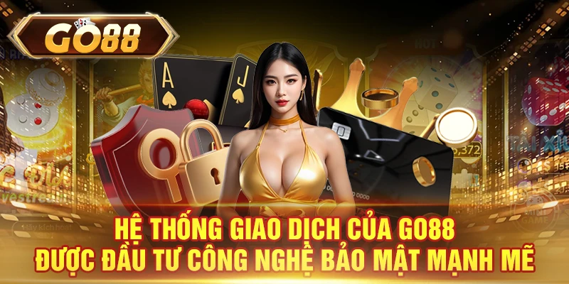Hệ thống giao dịch của GO88 được đầu tư công nghệ bảo mật mạnh mẽ